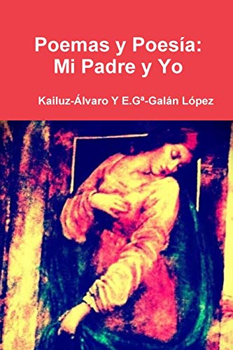 Stock image for Poemas y Poesia: Mi Padre Y Yo: Kailuz-Alvaro (Spanish Edition) for sale by California Books