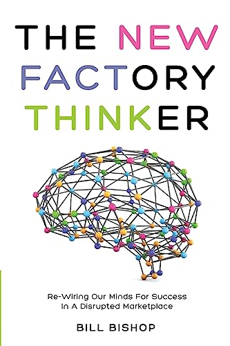 9781499641073: The New Factory Thinker: Surviving And Succeeding In A Marketplace Disrupted By Technology: Volume 1