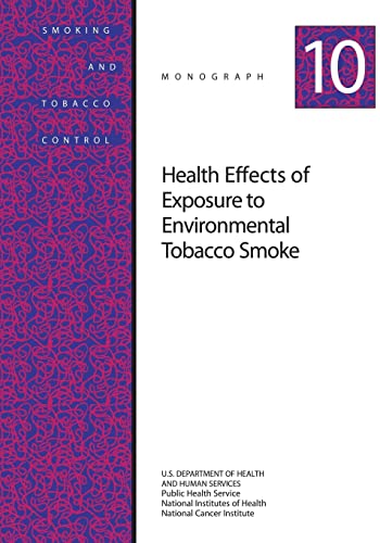 9781499642407: Health Effects of Exposure to Environmental Tobacco Smoke: Smoking and Tobacco Control Monograph No. 10