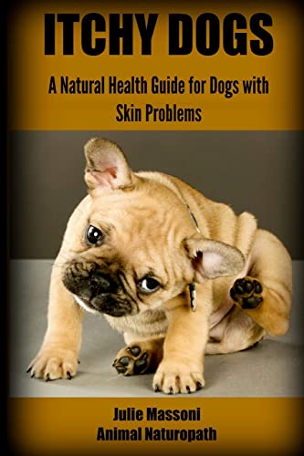 Imagen de archivo de Itchy Dogs - a Natural Health Guide for Dogs with Skin Problems a la venta por Better World Books