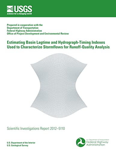 9781499649987: Estimating Basin Lagtime and Hydrograph-Timing Indexes Used to Characterize Stormflows for Runoff-Quality Analysis