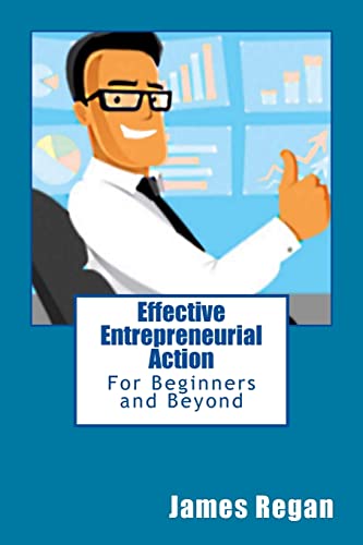 Stock image for Effective Entrepreneurial Action: For Beginners and Beyond for sale by ThriftBooks-Dallas