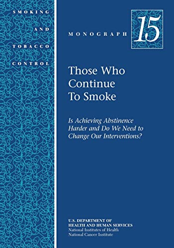Stock image for Those Who Continue to Smoke: Smoking and Tobacco Control Monograph No. 15 for sale by Lucky's Textbooks