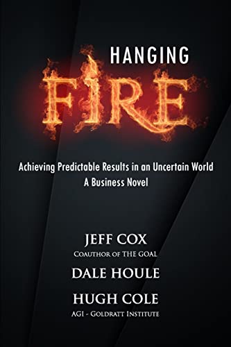 Beispielbild fr Hanging Fire: Achieving Predictable Results in an Uncertain World zum Verkauf von Blue Vase Books