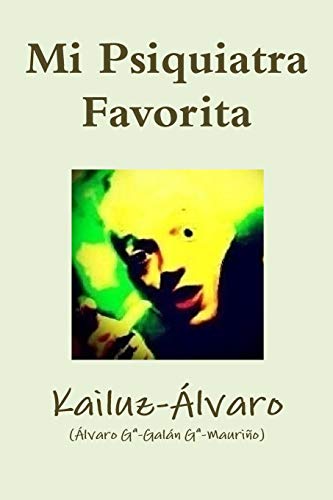 Stock image for Mi Psiquiatra Favorita: Kailuz-Alvaro (Spanish Edition) for sale by California Books