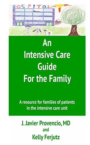 Imagen de archivo de An Intensive Care Guide for the Family: A resource for families of patients in the intensive care unit a la venta por THE SAINT BOOKSTORE