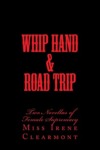 Stock image for Whip Hand & Road Trip: Two Novellas of Female Supremacy for sale by ThriftBooks-Atlanta