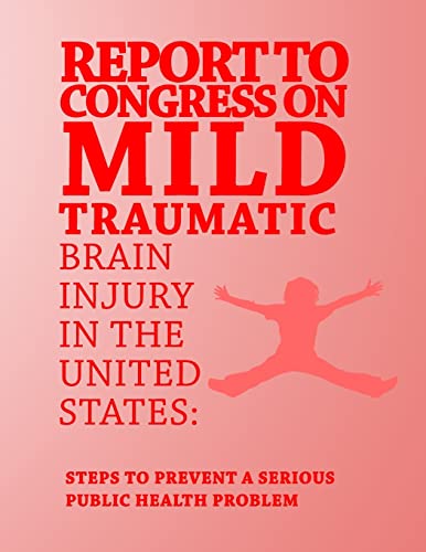 Stock image for Report to Congress on Mild Traumatic Brain Injury in the United States: Steps to Prevent a Serious Public Health Problem for sale by THE SAINT BOOKSTORE