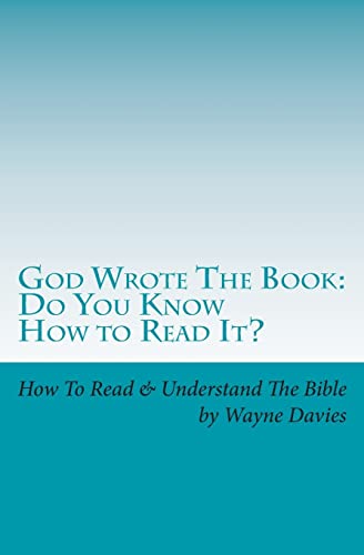 Stock image for God Wrote The Book: Do You Know How To Read It?: How To Read and Understand The Bible - One Book At A Time for sale by Lucky's Textbooks