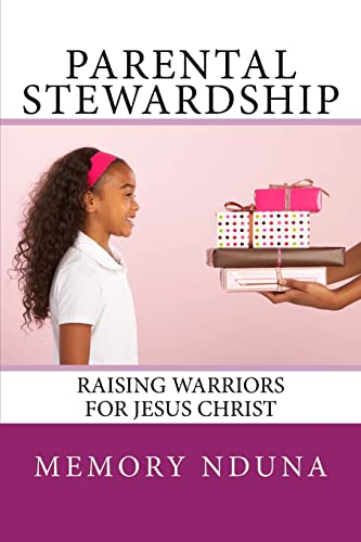 Parental Stewardship: Raising Warriors for Jesus Christ - Nduna, Memory