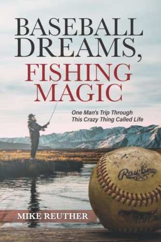 Beispielbild fr Baseball Dreams, Fishing Magic: One Man's Trip Through This Crazy Thing Called Life zum Verkauf von Irish Booksellers