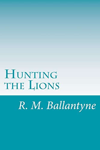 9781499671087: Hunting the Lions