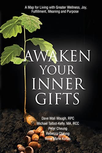 Stock image for Awaken Your Inner Gifts: A Map for Living with Greater Wellness, Joy, Fulfillment, Meaning and Purpose for sale by Irish Booksellers