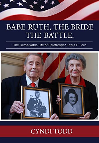 Stock image for Babe Ruth, The Bride, The Battle: The Remarkable Life of Paratrooper Lewis P. Fern for sale by ThriftBooks-Atlanta