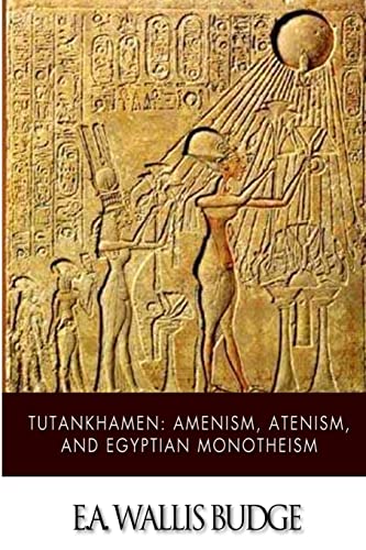 9781499680775: Tutankhamen: Amenism, Atenism, and Egyptian Monotheism