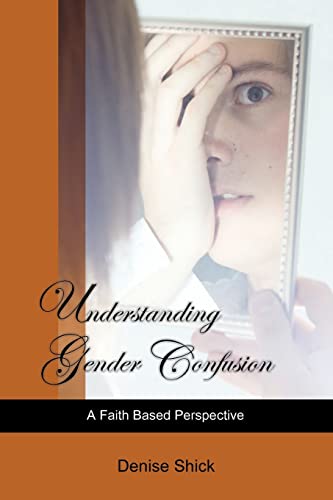 Stock image for Understanding Gender Confusion: A Faith Based Perspective [Paperback] Shick, Denise for sale by Mycroft's Books
