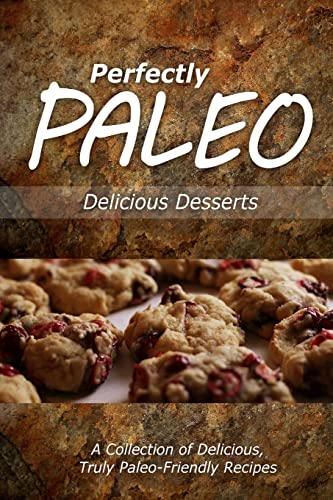 Stock image for Perfectly Paleo - Delicious Desserts: Indulgent Paleo Cooking for the Modern Caveman for sale by THE SAINT BOOKSTORE