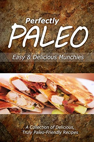 Stock image for Perfectly Paleo - Easy & Delicious Munchies: Indulgent Paleo Cooking for the Modern Caveman for sale by THE SAINT BOOKSTORE