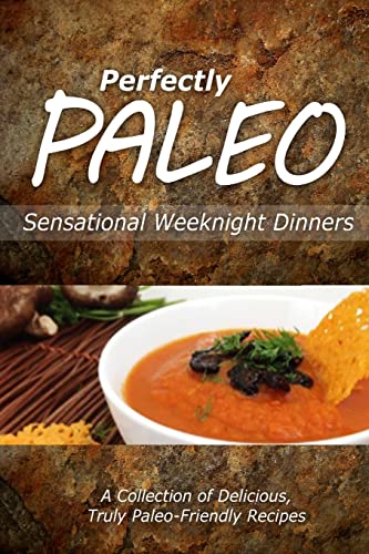 Stock image for Perfectly Paleo - Sensational Weeknight Dinners: Indulgent Paleo Cooking for the Modern Caveman for sale by Lucky's Textbooks