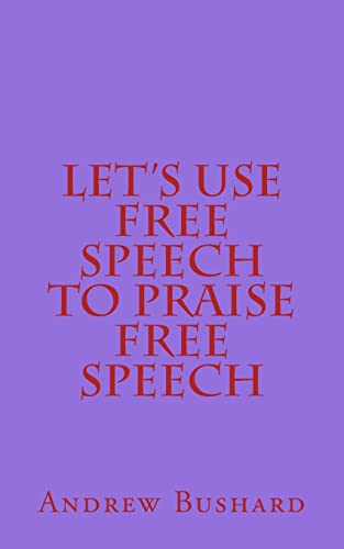 Beispielbild fr Let's Use Free Speech to Praise Free Speech zum Verkauf von PBShop.store US