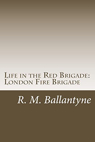 9781499690996: Life in the Red Brigade: London Fire Brigade