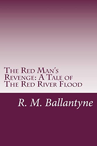 9781499691986: The Red Man's Revenge: A Tale of The Red River Flood