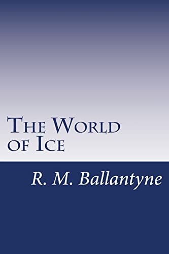 9781499693362: The World of Ice