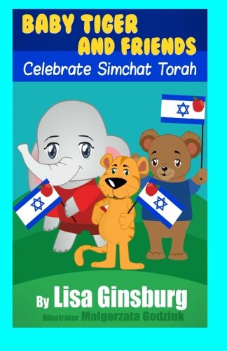 9781499694291: Baby Tiger and Friends Celebrate Simchat Torah: Volume 7 (Baby Tiger and Friends Celebrate the Jewish Holidays)