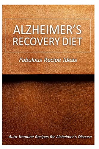 9781499694932: Alzheimer's Recovery Diet - Fabulous Recipe Ideas: Easy Healthy Anti-Inflammatory Recipes for Alzheimer?s Recovery