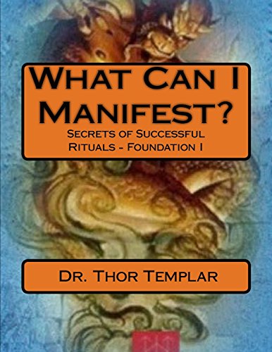 Stock image for What Can I Manifest?: Secrets of Successful Rituals - Foundation I (Foundations) (Volume 1) for sale by Save With Sam