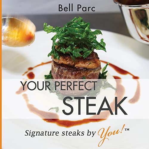 Beispielbild fr Your Perfect Steak: Signature Steaks by You zum Verkauf von THE SAINT BOOKSTORE