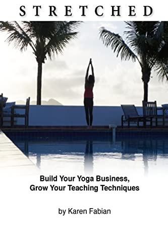 Stock image for Stretched : Build Your Yoga Business, Grow Your Teaching Techniques for sale by Better World Books