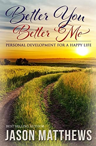 9781499704631: Better You, Better Me: Personal Development for a Happy Life