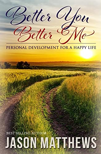 Stock image for Better You, Better Me: Personal Development for a Happy Life for sale by THE SAINT BOOKSTORE