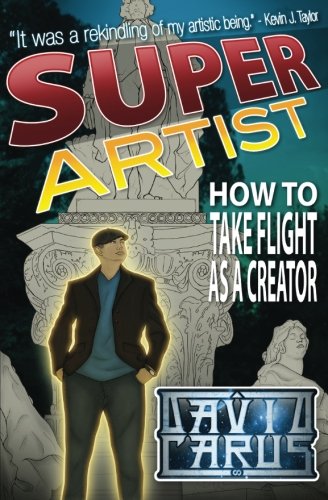 Stock image for Super Artist: How To Take Flight As A Creator for sale by HPB-Diamond