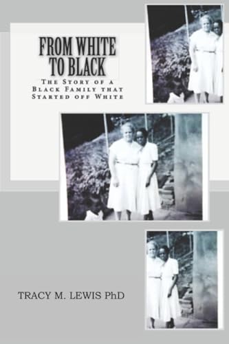 Imagen de archivo de From White to Black: The Story of a Black Family that Started off White a la venta por ThriftBooks-Atlanta