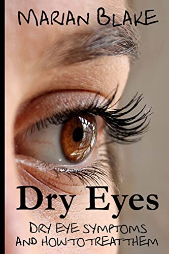 Beispielbild fr Dry Eyes: Dry Eye Symptoms and how to treat them zum Verkauf von Irish Booksellers