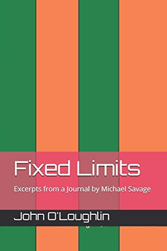 Imagen de archivo de Fixed Limits: Excerpts from a Journal by Michael Savage a la venta por Revaluation Books