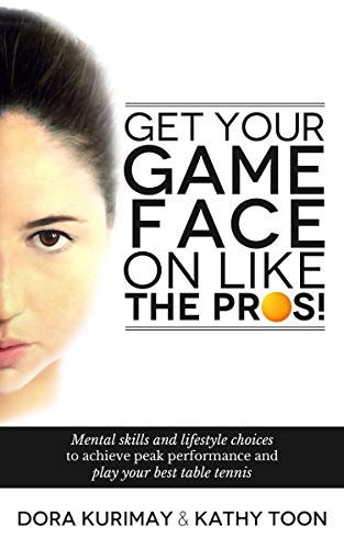 Beispielbild fr Get Your Game Face On Like The Pros!: Mental Skills And Lifestyle Choices To Achieve Peak Performance And Play Your Best Table Tennis zum Verkauf von Brit Books