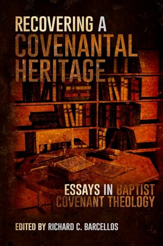 Stock image for Recovering a Covenantal Heritage: Essays in Baptist Covenant Theology for sale by HPB-Emerald