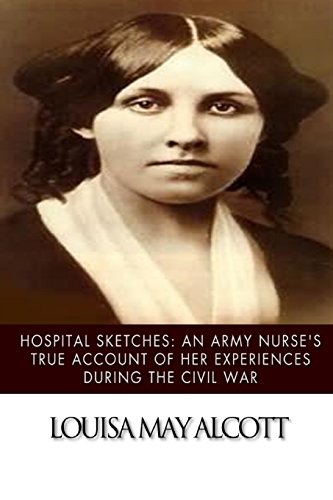 Stock image for Hospital Sketches: An Army Nurse's True Account of her Experiences during the Civil War for sale by Revaluation Books