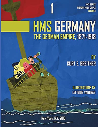 Stock image for The German Empire 1871-1918: History Made Simple Series (HMSS Germany - 1871-1918) (Volume 1) for sale by Poverty Hill Books