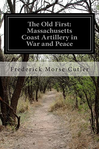 Beispielbild fr The Old First: Massachusetts Coast Artillery in War and Peace zum Verkauf von THE SAINT BOOKSTORE