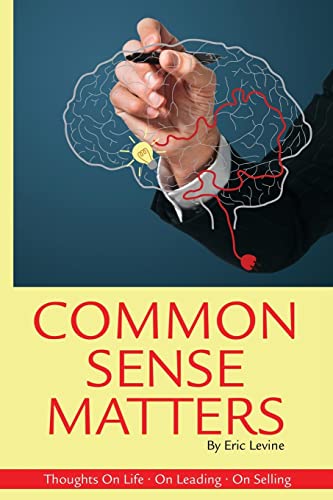 Stock image for Common Sense Matters: Thoughts On Life, On Leading, On Selling for sale by ThriftBooks-Dallas