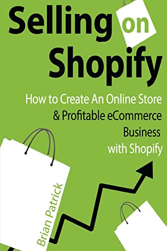 Beispielbild fr Selling on Shopify: How to Create an Online Store & Profitable eCommerce Busines zum Verkauf von AwesomeBooks
