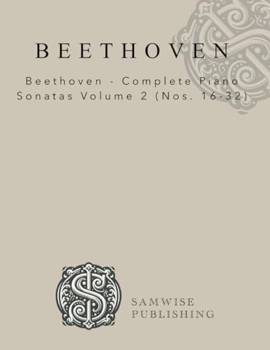 9781499729245: Beethoven - Complete Piano Sonatas Volume 2 (Nos. 16-32): Volume 34