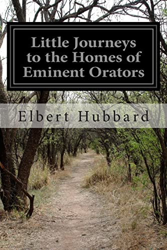 Stock image for Little Journeys to the Homes of Eminent Orators: Little Journeys to the Homes of the Great Volume 7 for sale by THE SAINT BOOKSTORE