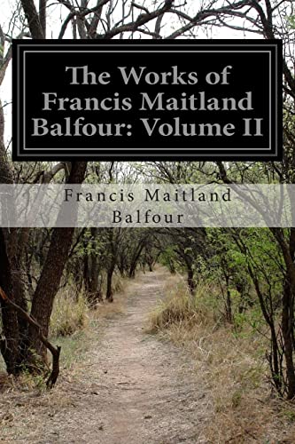 Imagen de archivo de The Works of Francis Maitland Balfour: Volume II a la venta por THE SAINT BOOKSTORE