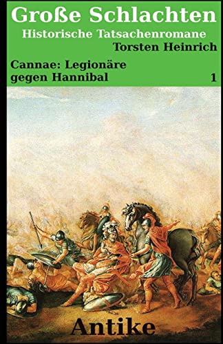 Beispielbild fr Cannae: Legionre gegen Hannibal: Ein historischer Tatsachenroman (Groe Schlachten, Groe Krieger, Band 1) zum Verkauf von Studibuch