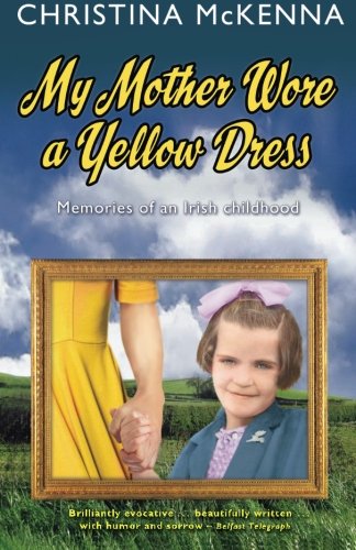 Beispielbild fr My Mother Wore a Yellow Dress : Memories of an Irish Childhood zum Verkauf von Better World Books